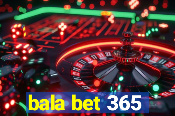 bala bet 365